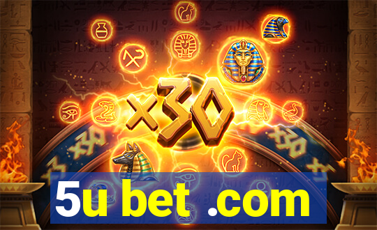 5u bet .com